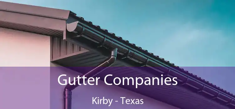 Gutter Companies Kirby - Texas
