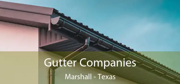 Gutter Companies Marshall - Texas