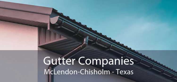 Gutter Companies McLendon-Chisholm - Texas