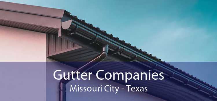 Gutter Companies Missouri City - Texas
