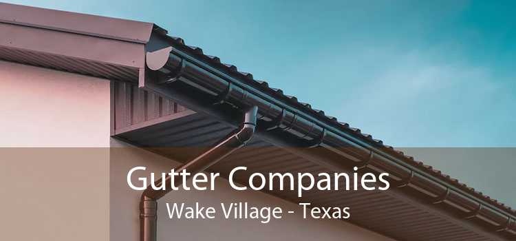 Gutter Companies Wake Village - Texas