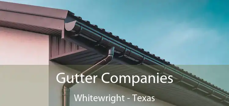 Gutter Companies Whitewright - Texas