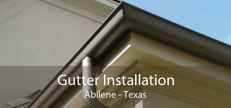 Gutter Installation Abilene - Texas