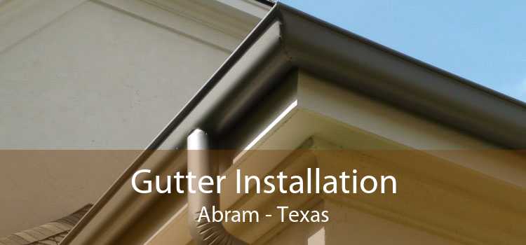 Gutter Installation Abram - Texas