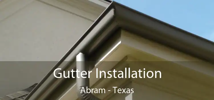 Gutter Installation Abram - Texas