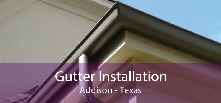 Gutter Installation Addison - Texas