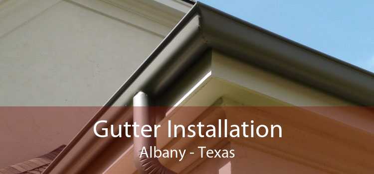Gutter Installation Albany - Texas
