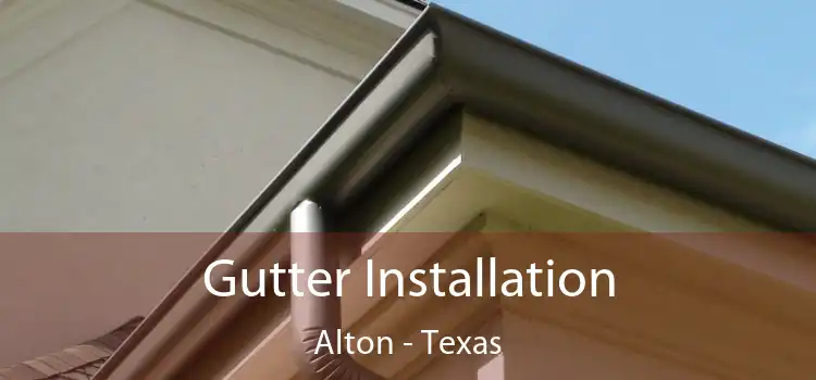 Gutter Installation Alton - Texas