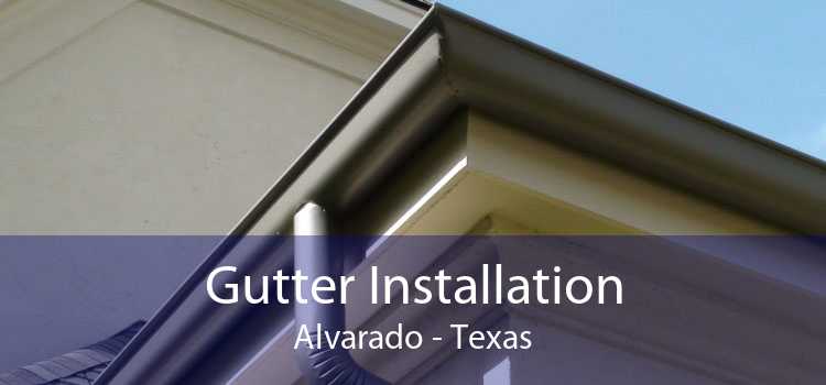 Gutter Installation Alvarado - Texas
