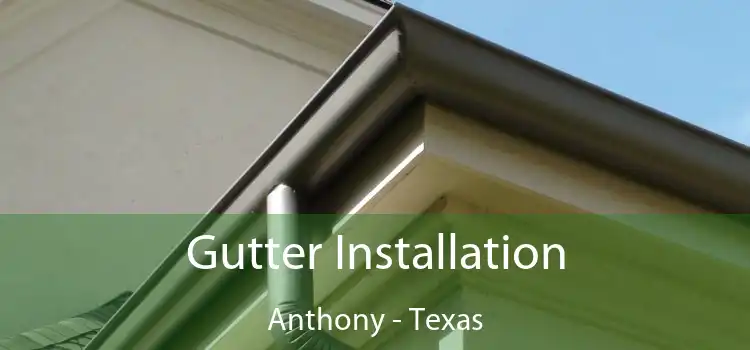 Gutter Installation Anthony - Texas