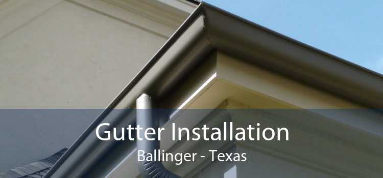 Gutter Installation Ballinger - Texas