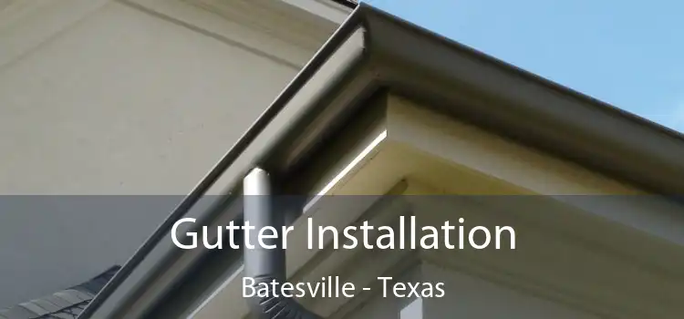 Gutter Installation Batesville - Texas