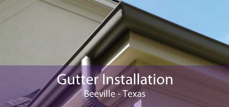 Gutter Installation Beeville - Texas