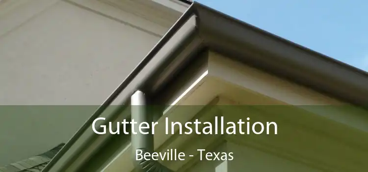 Gutter Installation Beeville - Texas