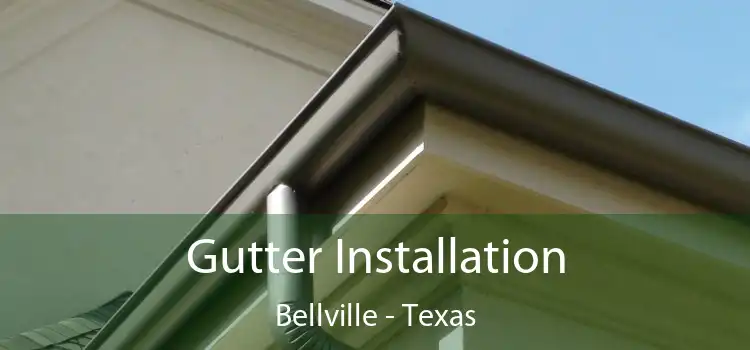 Gutter Installation Bellville - Texas