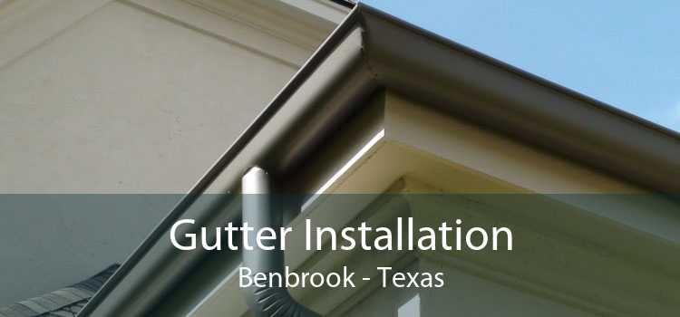 Gutter Installation Benbrook - Texas