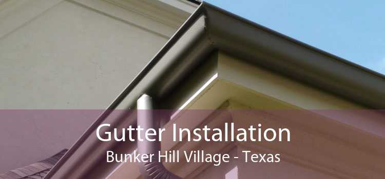 Gutter Installation Bunker Hill Village - Texas