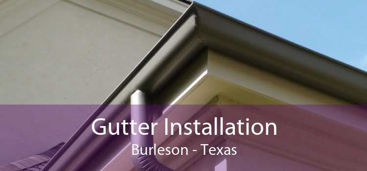 Gutter Installation Burleson - Texas