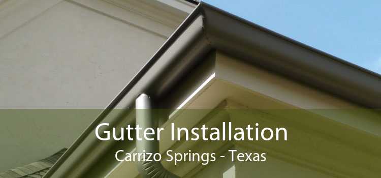 Gutter Installation Carrizo Springs - Texas