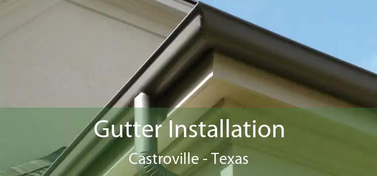 Gutter Installation Castroville - Texas