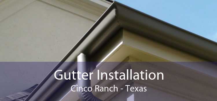 Gutter Installation Cinco Ranch - Texas