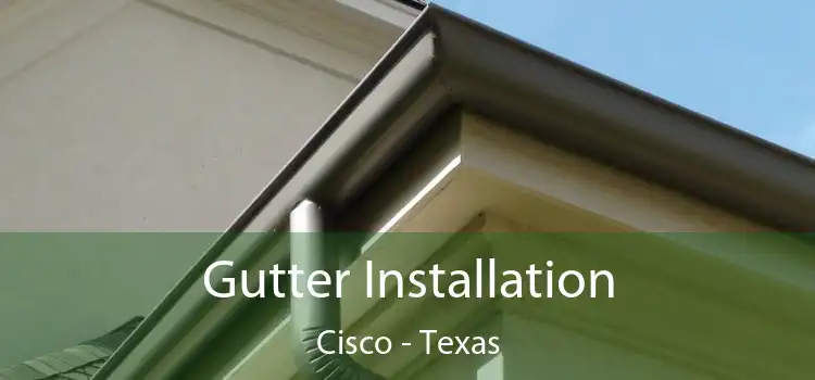 Gutter Installation Cisco - Texas