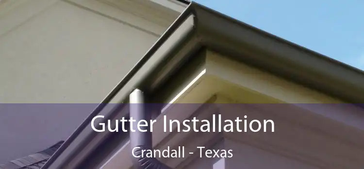 Gutter Installation Crandall - Texas