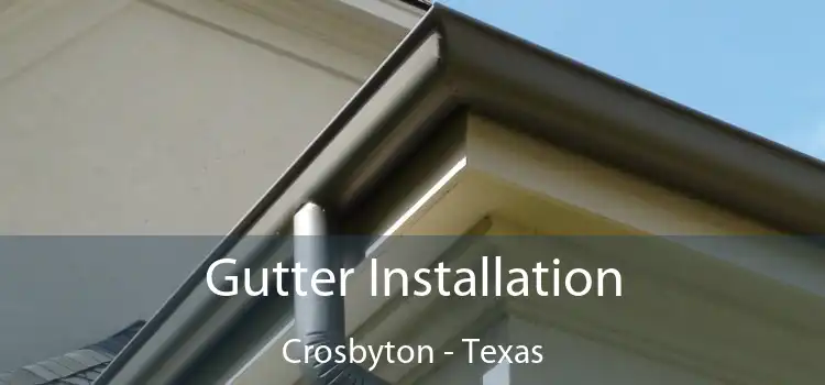Gutter Installation Crosbyton - Texas