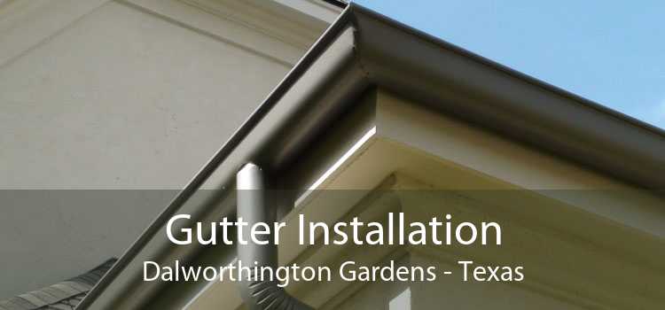 Gutter Installation Dalworthington Gardens - Texas