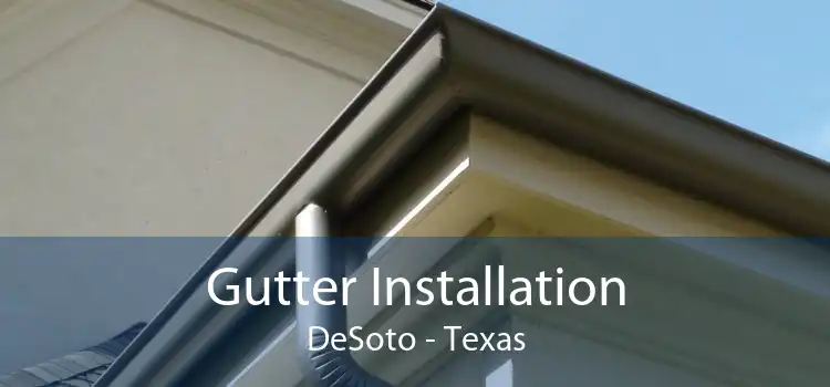 Gutter Installation DeSoto - Texas