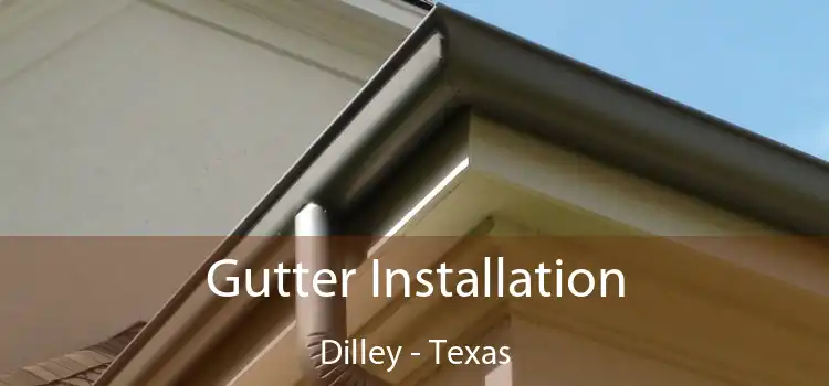 Gutter Installation Dilley - Texas