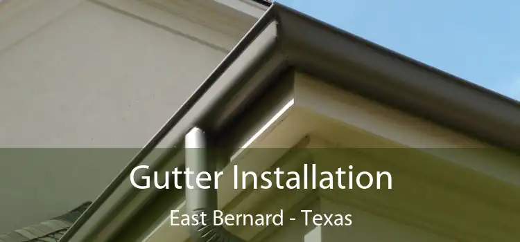 Gutter Installation East Bernard - Texas