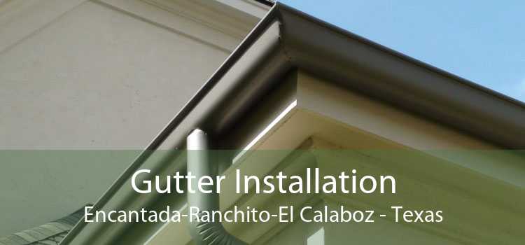 Gutter Installation Encantada-Ranchito-El Calaboz - Texas