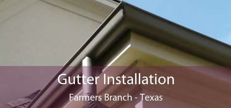 Gutter Installation Farmers Branch - Texas