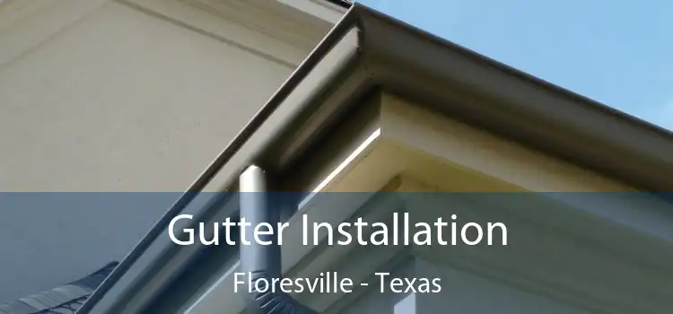 Gutter Installation Floresville - Texas