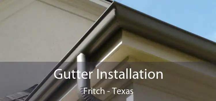Gutter Installation Fritch - Texas