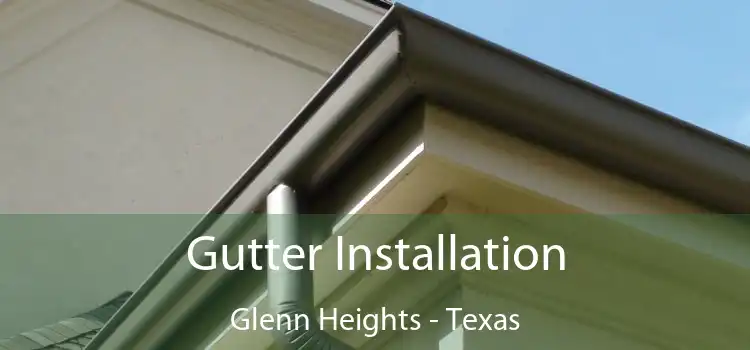 Gutter Installation Glenn Heights - Texas