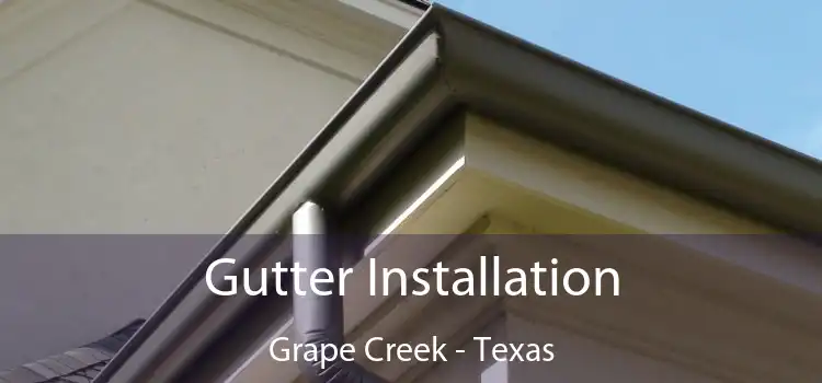 Gutter Installation Grape Creek - Texas