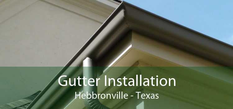 Gutter Installation Hebbronville - Texas