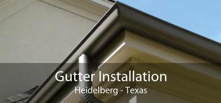 Gutter Installation Heidelberg - Texas