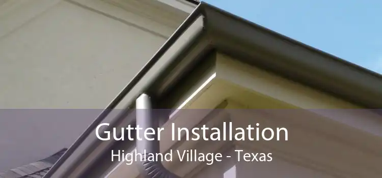 Gutter Installation Highland Village - Texas