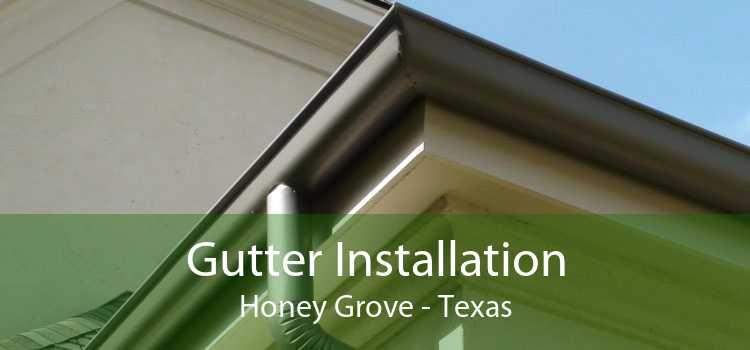 Gutter Installation Honey Grove - Texas
