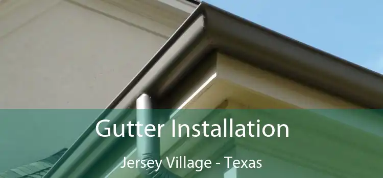 Gutter Installation Jersey Village - Texas