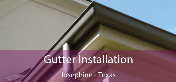 Gutter Installation Josephine - Texas