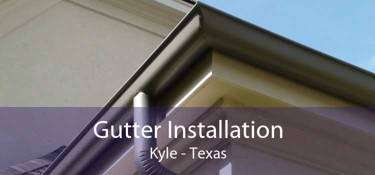 Gutter Installation Kyle - Texas