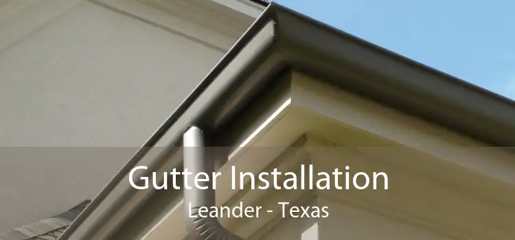 Gutter Installation Leander - Texas