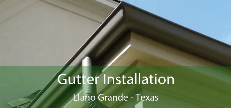 Gutter Installation Llano Grande - Texas