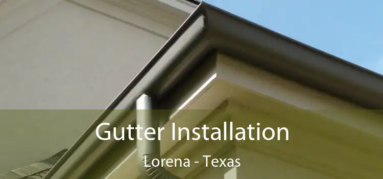 Gutter Installation Lorena - Texas
