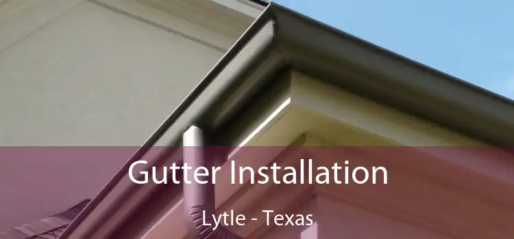 Gutter Installation Lytle - Texas