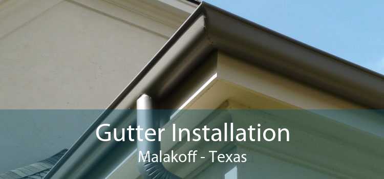 Gutter Installation Malakoff - Texas